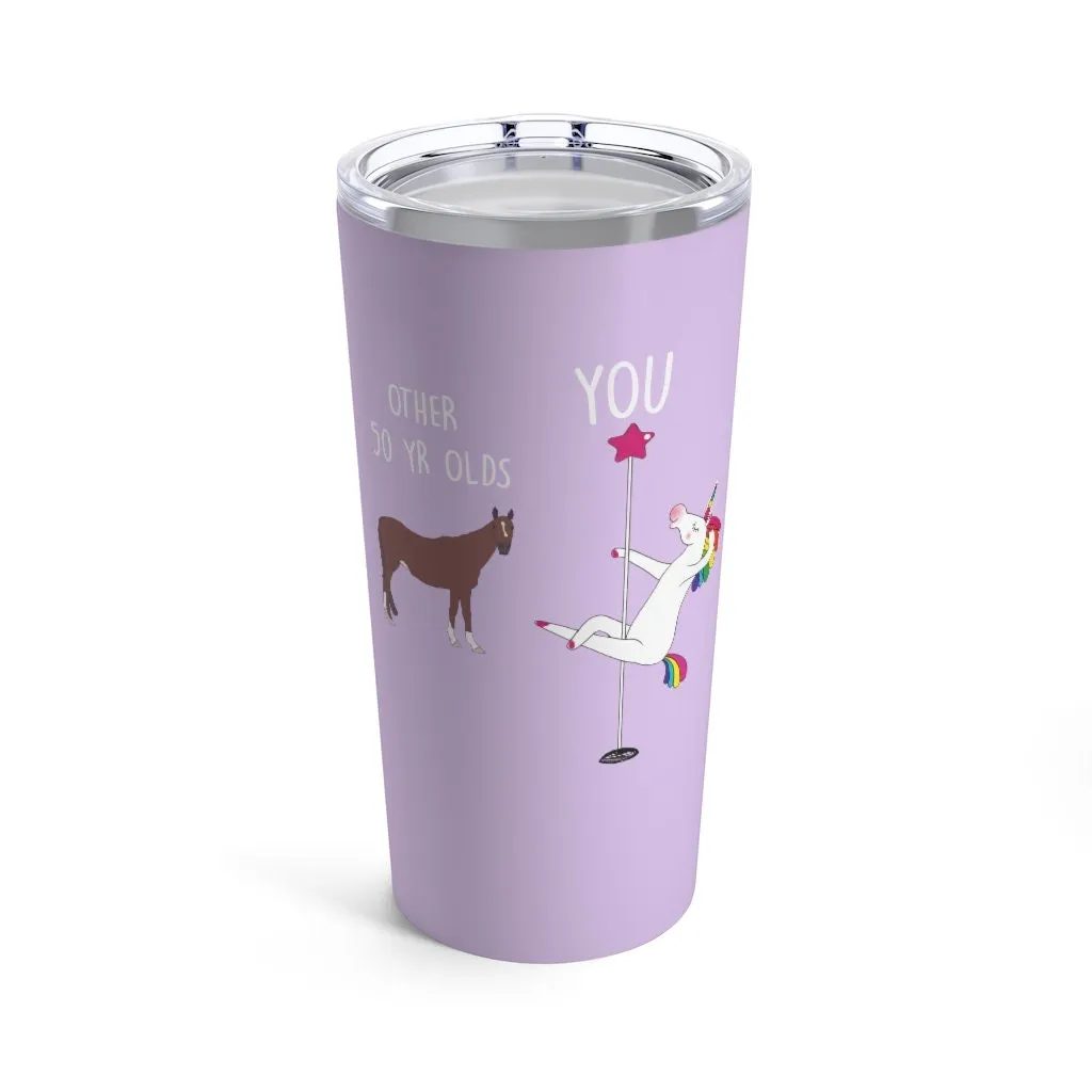 50th Birthday Gift Unicorn Pole Dancer Other 50 Year Olds You Funny Personalized 20 oz Tumbler Cup