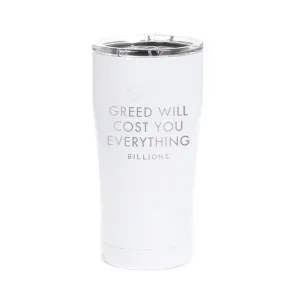 Billions Greed Will Cost You Everything Laser Engraved SIC Tumbler