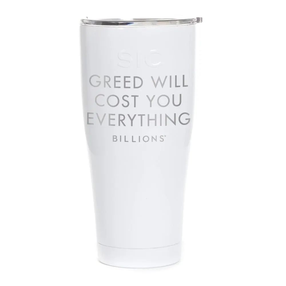 Billions Greed Will Cost You Everything Laser Engraved SIC Tumbler